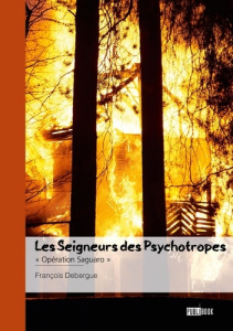 Les Seigneurs des Psychotropes - Tome 3. « Opération Saguaro » - Debergue Francois