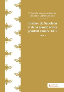 Histoire de Napoléon et de la grande armée pendant l'année 1812 - Tome 1 - Molières Michel