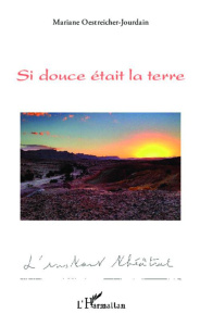 Si douce était la terre - Oestreicher-Jourdain Mariane