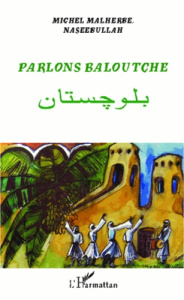 Parlons baloutche - Malherbe Michel