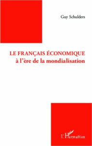 Le français économique à l'ère de la mondialisation - Schulders Guy