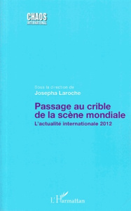 Passage au crible de la scène mondiale. L'actualité internationale 2012 - Laroche Josepha
