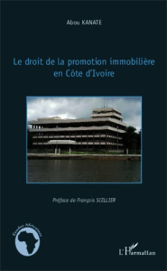 Le droit de la promotion immobilière en Côte d'Ivoire - Kanate Abou