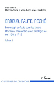 Erreur, faute, péché. Le concept de faute dans les textes littéraires, philosophiques et théologique - Louison-Lassablière Marie-Joëlle ; Jérémie Christi