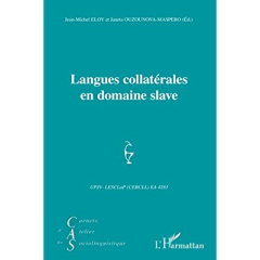 Carnets d'Atelier de Sociolinguistique N° 7/2013 : Langues collatérales en domaine slave - Eloy Jean-Michel ; Ouzounova-Maspero Janeta