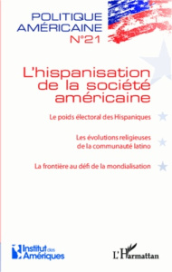 Politique américaine N° 21 : L'hispanisation de la société américaine - De Hoop Scheffer Alexandra ; Vergniolle de Chantal