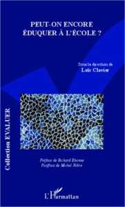 Peut-on encore éduquer à l'école ? - Clavier Loïc ; Etienne Richard ; Fabre Michel