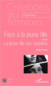 Face à la jeune fille ; La jeune fille des Gobelins - Barat François