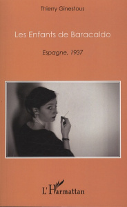 Les enfants de Baracaldo. Espagne, 1937 - Ginestous Thierry