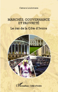 Marchés, gouvernance et pauvreté. Le cas de la Côte d'Ivoire - Loukimane Camara ; Kobenan Adou