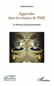 Apprendre dans les réseaux de PME. Le rôle des contacts personnels - Khachlouf Nada