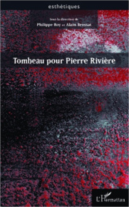 Tombeau pour Pierre Rivière - Brossat Alain ; Roy Philippe