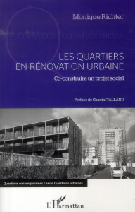 Les quartiers en rénovation urbaine. Co-construire un projet social - Richter Monique ; Talland Chantal