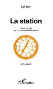 La station. Edition bilingue grec-français - Bey Leli