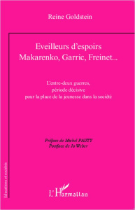 Eveilleurs d'espoirs Makarenko, Garric, Freinet... L'entre-deux guerres, période décisive pour la pl - Goldstein Reine ; Pauty Michel ; Weber Jo