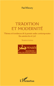 Tradition et modernité. Thèmes et tendances de la pensée arabe contemporaine (les années 60 et 70), - Khoury Paul