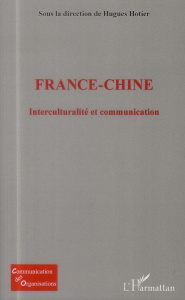 France-Chine. Interculturalité et communication - Hotier Hugues