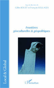 Frontières géoculturelles & géopolitiques - Rouet Gilles ; Soulages François