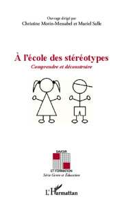 A l'école des stéréotypes. Comprendre et déconstruire - Morin-Messabel Christine ; Salle Muriel