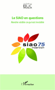 Le Service intégré d'accueil et d'orientation en questions. Rendre visible ce qui est invisible - Rullac Stéphane