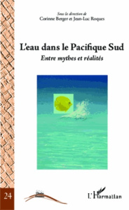 L'eau dans le Pacifique sud. Entre mythe et réalités - Berger Corinne ; Roques Jean-Luc
