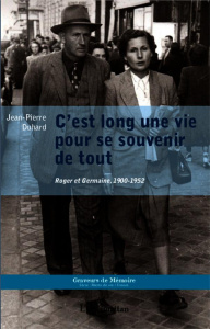 C'est long une vie pour se souvenir de tout. Roger et Germaine, 1900-1952 - Duhard Jean-Pierre