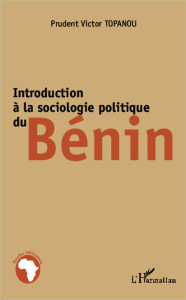 Introduction à la sociologie politique du Bénin - Topanou Prudent Victor