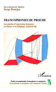 Francophonies du proche. Les poésies d'expression française en Suisse et en Belgique, aujourd'hui - Bourjea Serge