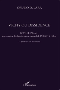 Vichy ou dissidence. Béville (Albert) : une carrière d'administrateur colonial de Pétain à Dakar - L - Lara Oruno D. ; Schmidt Nelly ; Fisher-Blanchet In