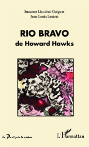 Rio Bravo de Howard Hawks - Liandrat-Guigues Suzanne ; Leutrat Jean-Louis