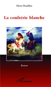 Confrérie blanche - Bouillon Henri