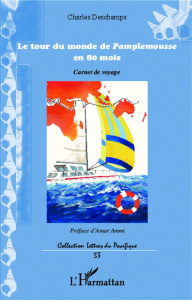 Le tour du monde de Pamplemousse en 80 mois. Carnet de voyage - Deschamps Charles ; Ammi Amar