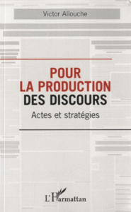 Pour la production des discours. Actes et stratégies - Allouche Victor