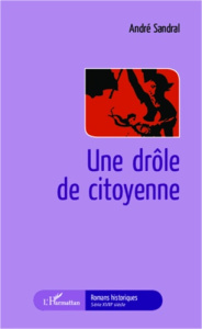 Une drôle de citoyenneté - Sandral André
