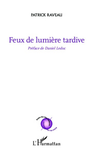 Feux de lumière tardive - Raveau Patrick ; Leduc Daniel