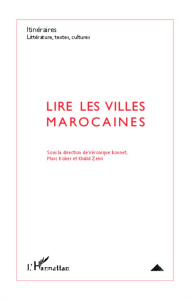 Itinéraires, littérature, textes, cultures N° 3/2012 : Lire les villes marocaines - Bonnet Véronique ; Kober Marc ; Zekri Khalid