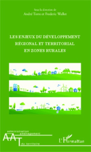 Les enjeux du développement régional et territorial en zones rurales - Torre André ; Wallet Frédéric