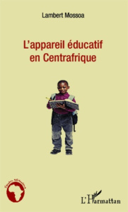 L'appareil éducatif en Centrafrique - Mossoa Lambert