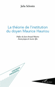 La théorie de l'institution du doyen Maurice Hauriou - Schmitz Julia