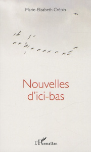 Nouvelles d'ici-bas - Crépin Marie-Elisabeth