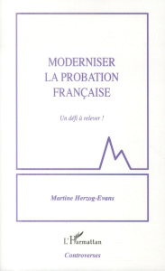 Moderniser la probation française. Un défi à relever ! - Herzog-Evans Martine