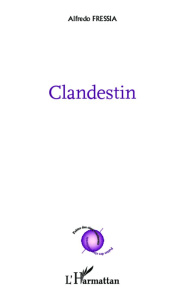 Clandestin. Edition bilingue français-espagnol - Fressia Alfredo ; Salager Annie