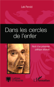 Dans les cercles de l'enfer. Récit d'un prisonnier politique albanais - Pervizi Lek ; Zambeaux Stan