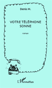 Votre téléphone sonne. Roman - M Denis