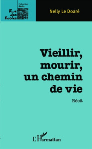 Vieillir, mourir, un chemin de vie - Le Doaré Nelly