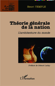 Théorie générale de la nation. L'architecture du monde - Temple Henri ; Lafay Gérard