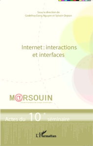 Internet : interactions et interfaces. Actes du 10e séminaire M@rsouin - Dang Nguyen Godefroy ; Dejean Sylvain