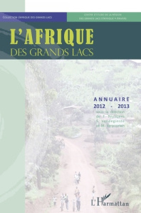 L'Afrique des grands Lacs. Annuaire 2012-2013 - Reyntjens Filip ; Vandeginste Stef ; Verpoorten Ma