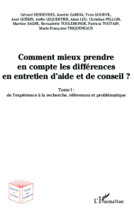 Comment mieux prendre en compte les différences en entretien d'aide et de conseil ? Tome 1, De l'exp - Desdevises Gérard ; Gardia Josette ; Gourvil Yves