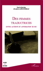 Femmes traductrices. Entre altérité et affirmation de soi - Lerousseau Andrée